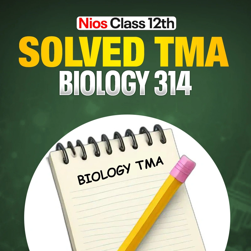 NIOS CLASS 12TH Biology (314) SOLVED TMA In English Medium PDF SESSION 2026 - 27