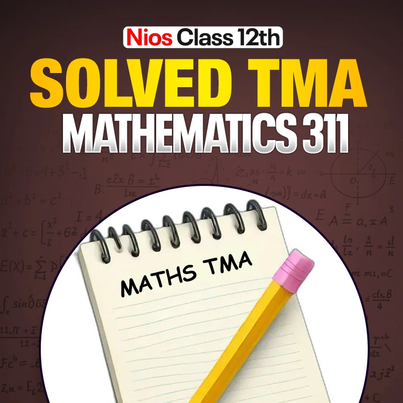 NIOS CLASS 12TH Mathematics (311) SOLVED TMA In Hindi Medium PDF SESSION 2026- 27