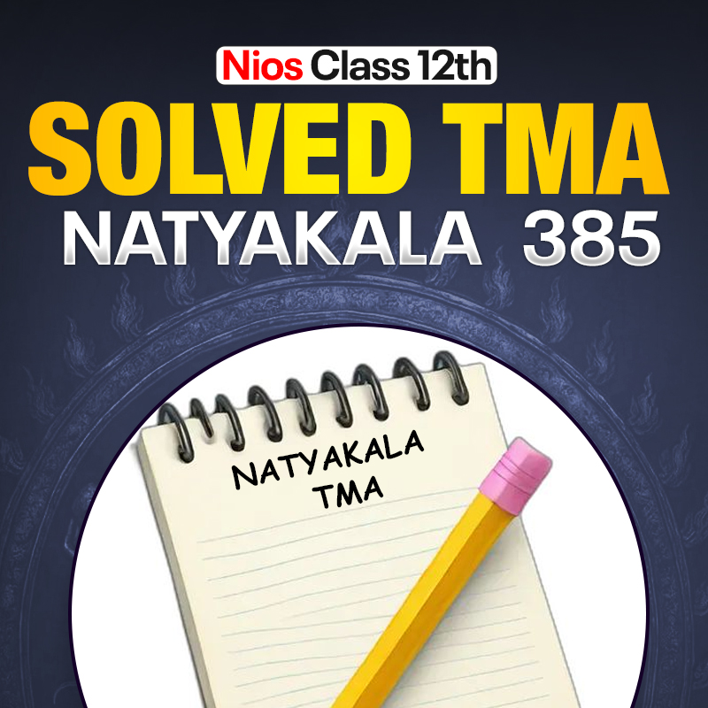 NIOS CLASS 12TH Natyakala (385) SOLVED TMA in English PDF SESSION 2026-27