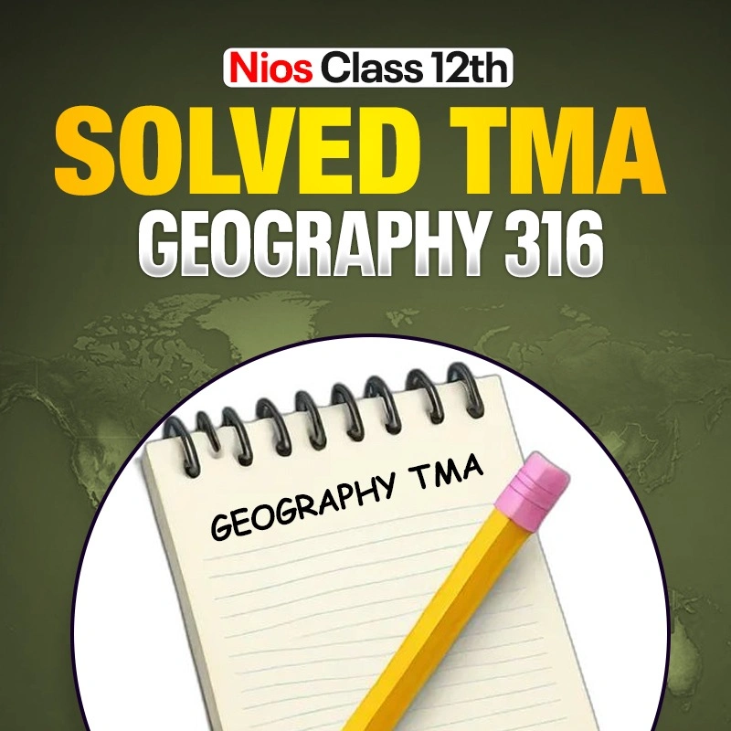 NIOS CLASS 12TH Geography (316) SOLVED TMA In Hindi Medium PDF SESSION 2026-27