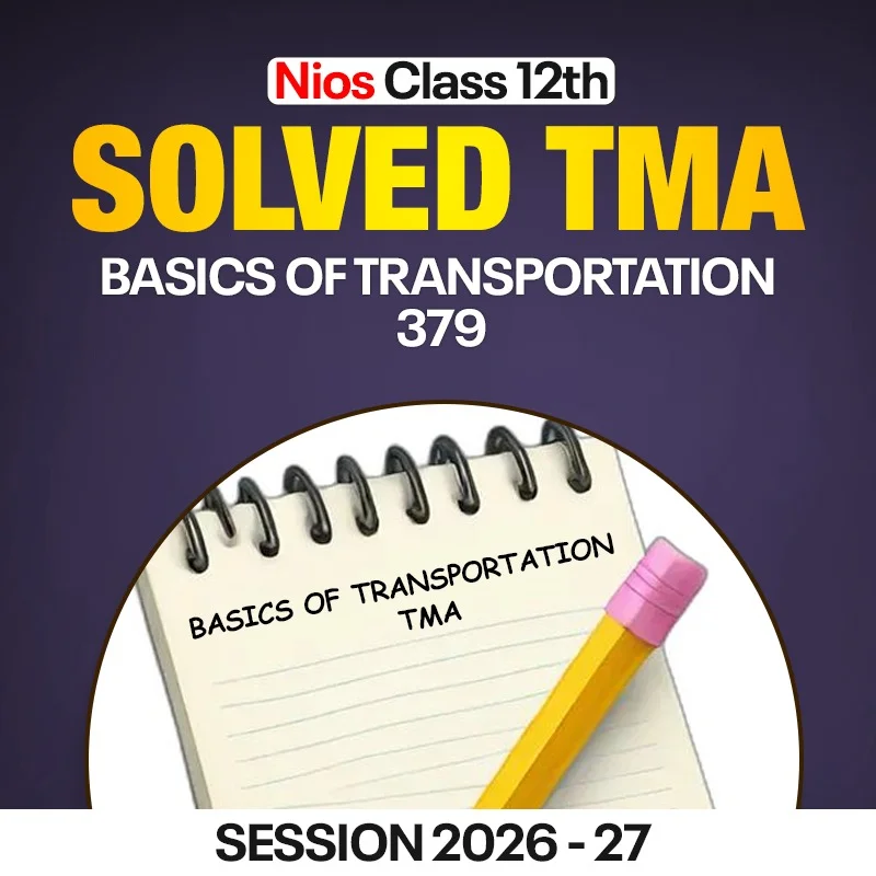 NIOS CLASS 12TH Basics of Transportation (379) SOLVED TMA In English Medium PDF SESSION 2026-27