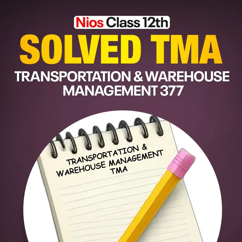 NIOS CLASS 12TH Transportation and Warehouse Management (377) SOLVED TMA in English Medium PDF 2026-27
